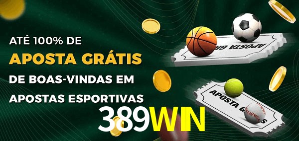 389WIN Ate 100% de Aposta Gratis