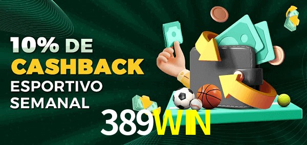 10% de bônus de cashback na 389WIN